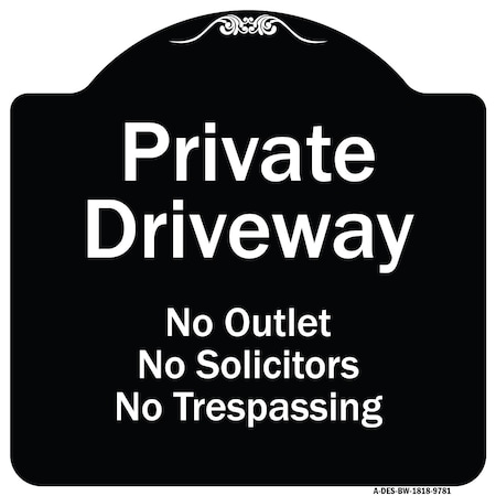 Signmission Designer Series-Private Driveway No Outlet Solicitors Or Trespassing, 18" H, BW-1818-9781 A-DES-BW-1818-9781